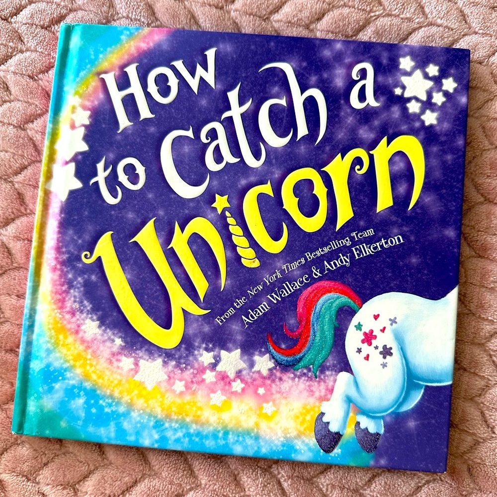 How To Catch A Unicorn Little Girls Book